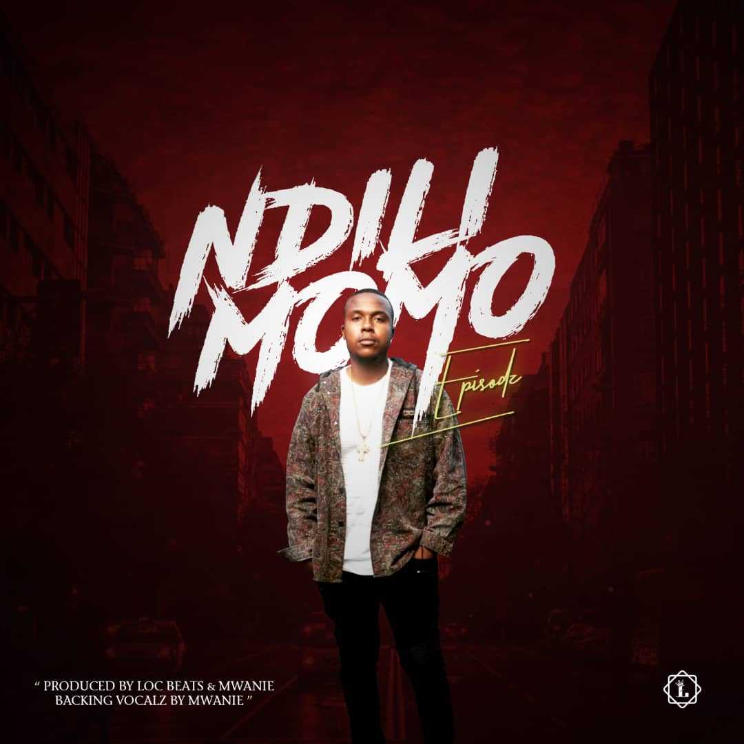Ndili Momo  Prod by Loc Beats   Mwanie | Episodz | Hip-Hop |  XaMuzik