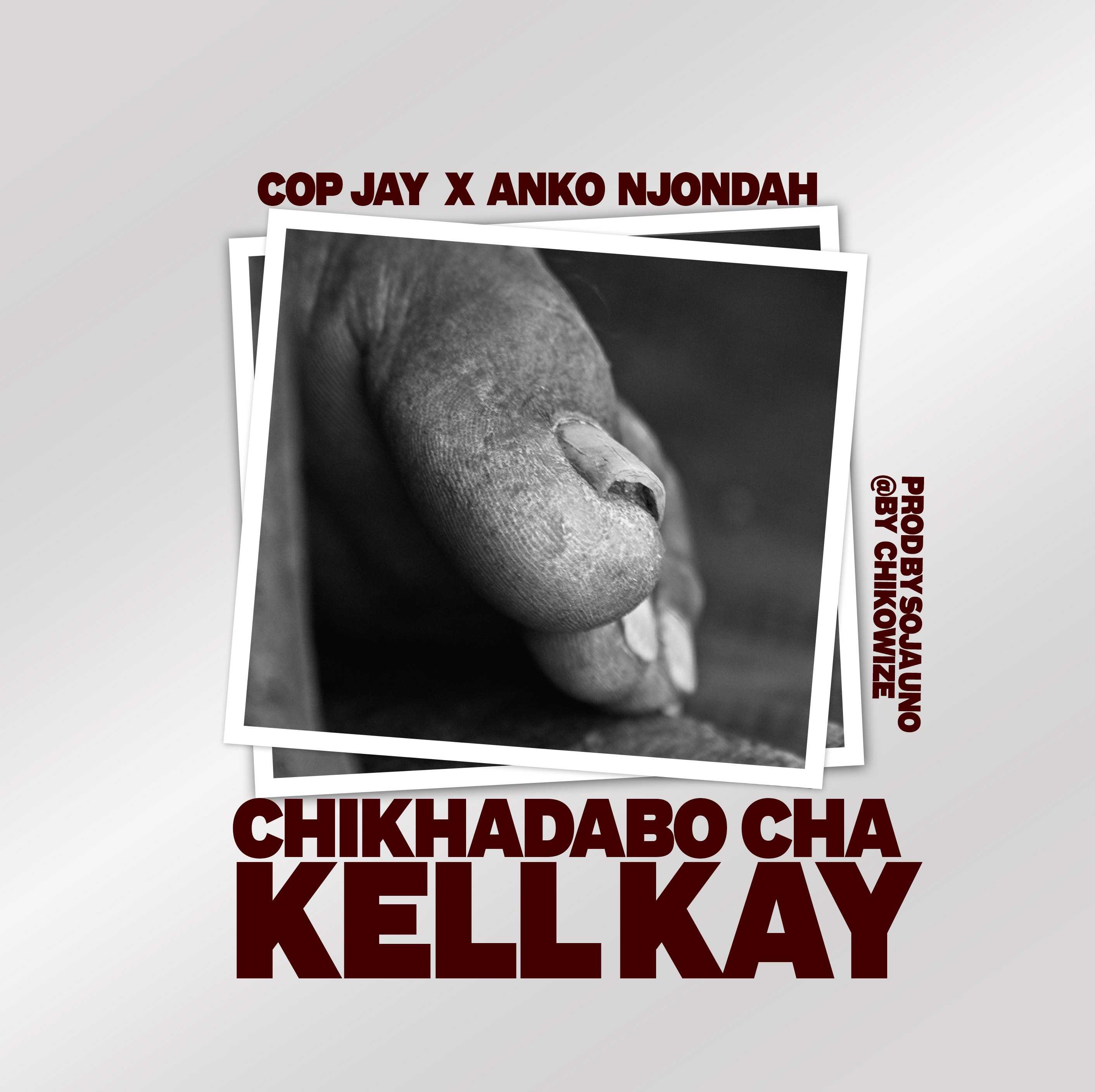 Chikhadabo Cha Kell Kay Prod by Soja Uno | Cop Jay X Anko Njondah | Trap |  XaMuzik