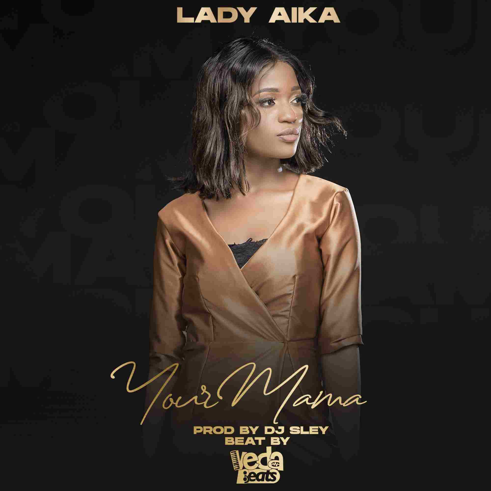 Your Mama prod by Dj Sley and Veda | Lady Aika | XaMuzik