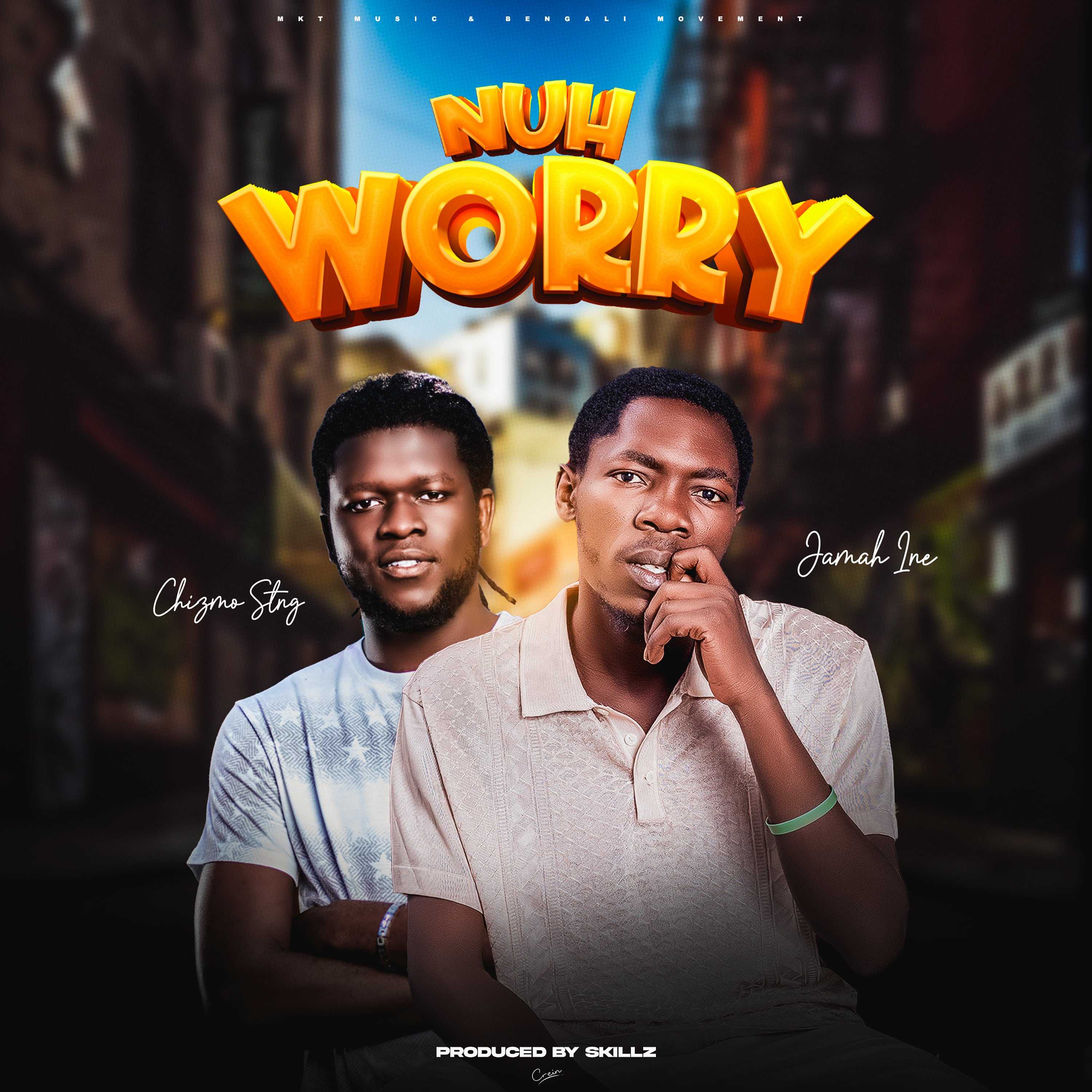 Nuh Worry Prod by CrissKillz | Jamah Ine feat Chizmo Sting | Dancehall |  XaMuzik