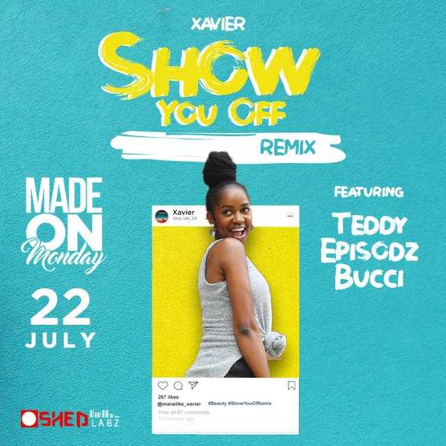 Show You Off  Remix | Xavier feat Teddy, Episodz & Bucci |  |  XaMuzik