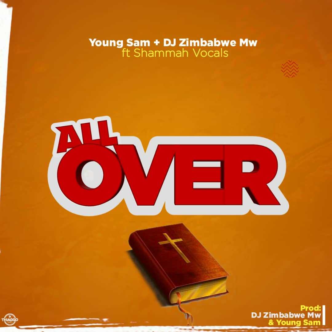 All Over | Young Sam x DJ Zimbabwe Mw feat Shammah Vocals |  |  XaMuzik