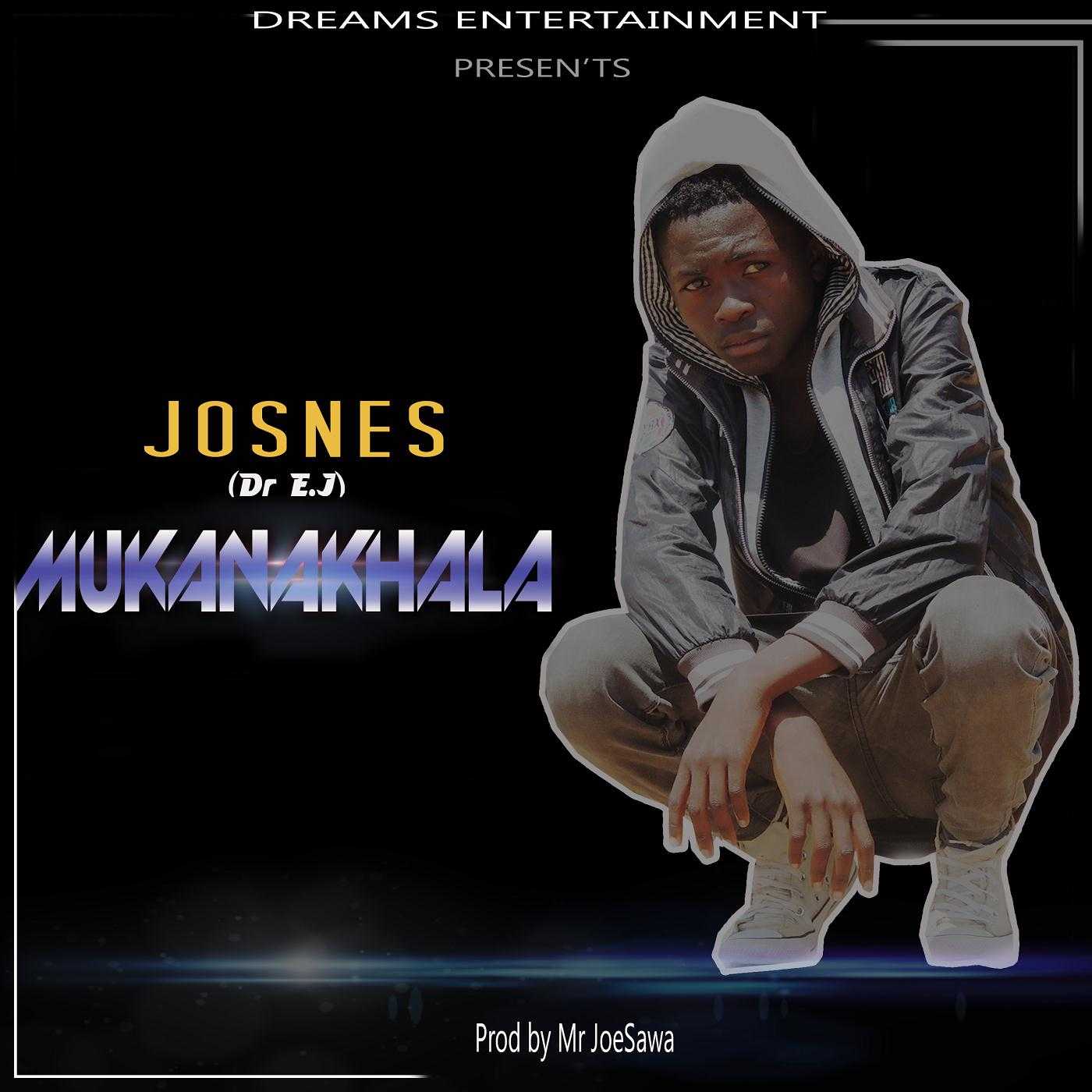 Mukanakhala  Prod by Mr Joe Sawa | Josnes (Dr E.J) | XaMuzik