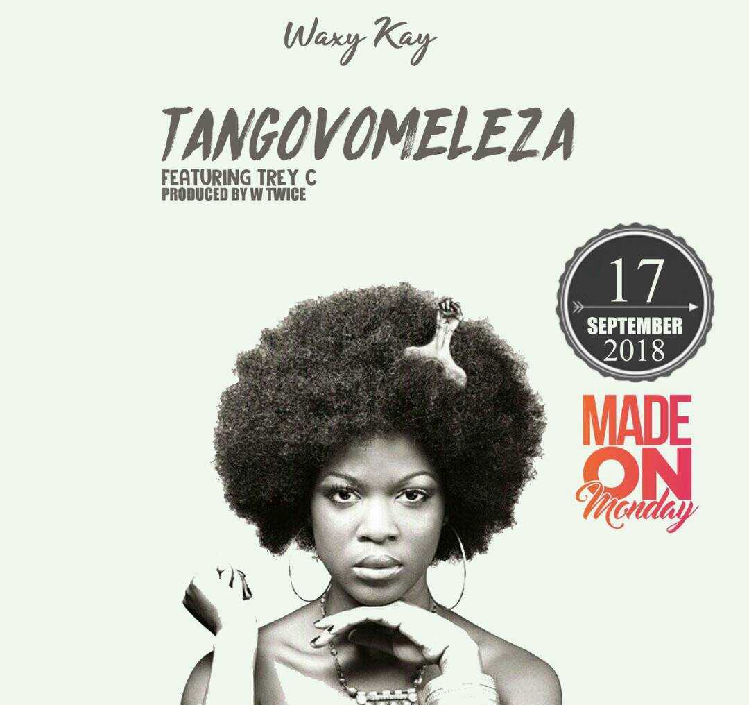 Tangovomeleza  Prod by W Twice | Waxy Kay feat Trey C |  |  XaMuzik