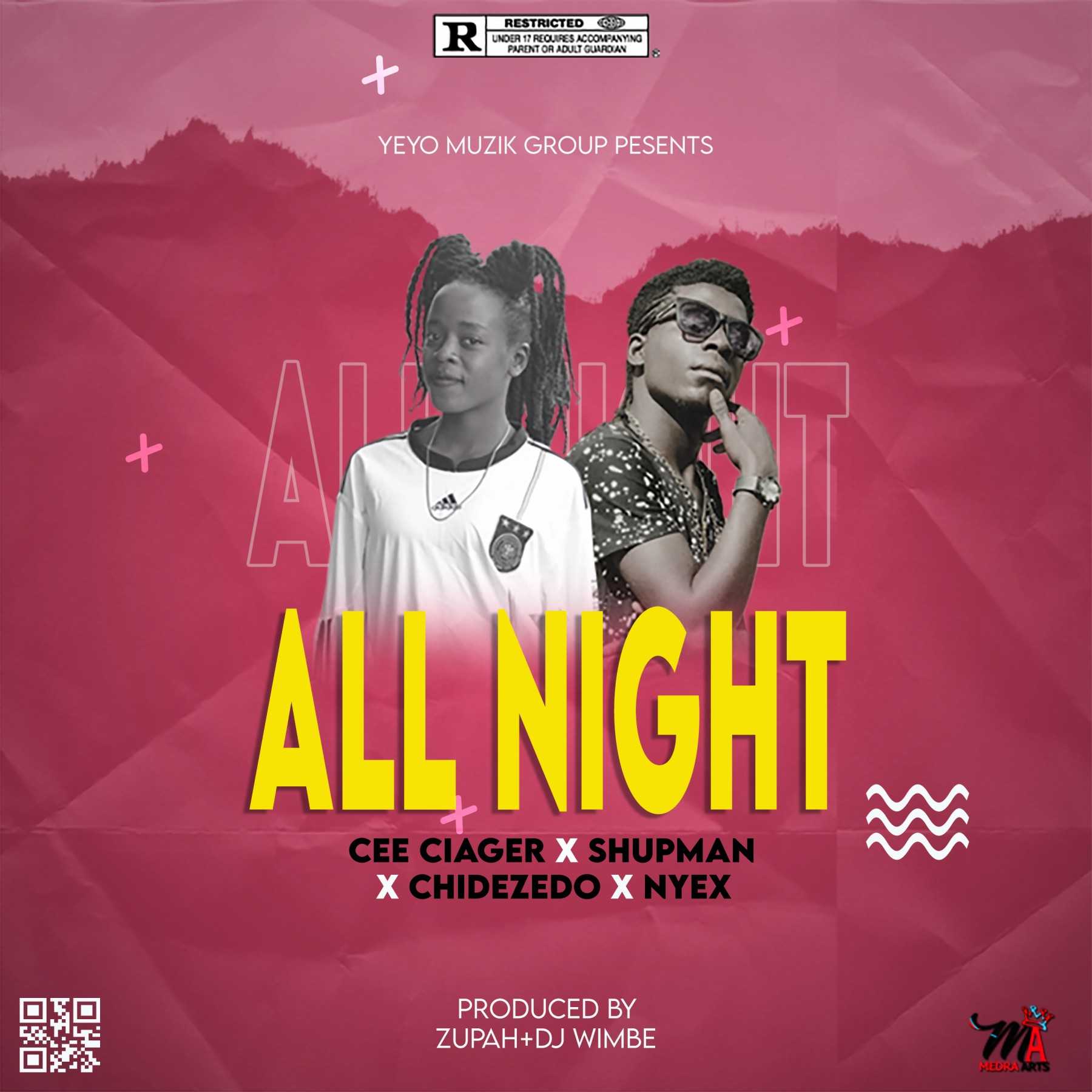 All Night  Prod Dj Wimbe | Shupman X Cee Ciager x chidezedo x Nyex | XaMuzik