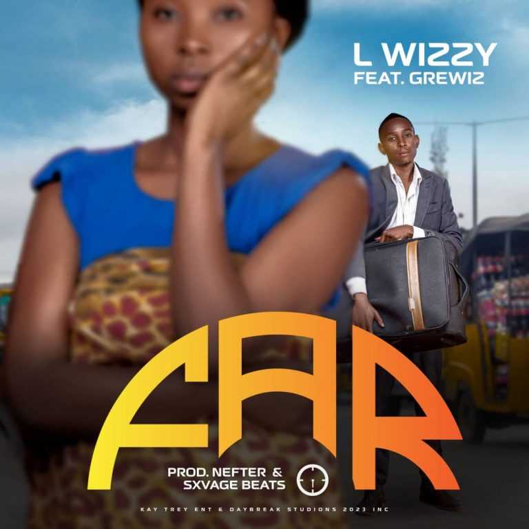 Far | L-Wizzy (feat. Grewiz) | Dancehall Afrobeat |  XaMuzik