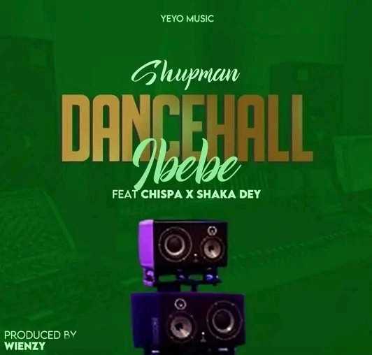 Shupman feat Chisper x Shaka Deyah Dancehall ibebe | Shupman feat Chisper and shaka Deyah | Other |  XaMuzik