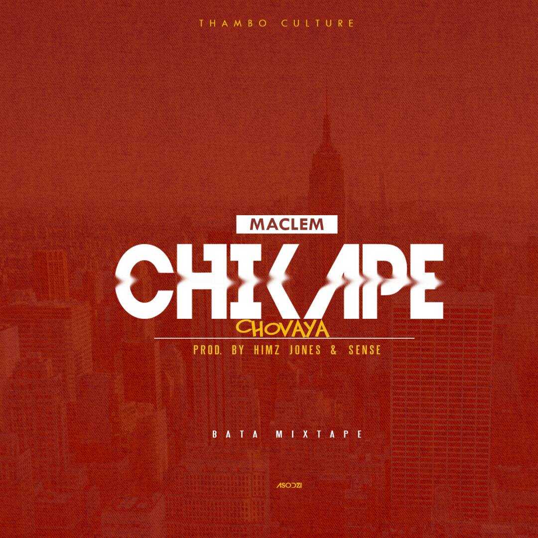 Chikape Chovaya  Prod by Hhims Jones   Sense | Maclem | XaMuzik