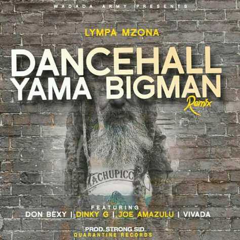 Dancehall YamaBigman Remix  Prod By Strong Sid | Lympa Mzona ft Don Bexy X Dinky G X Joe Amazulu X Vivada | XaMuzik