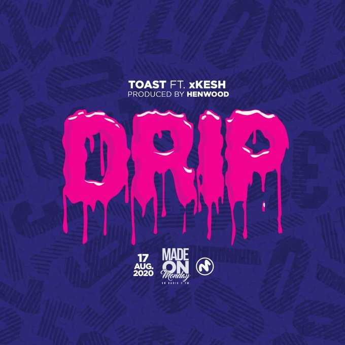 Drip  Henwood | Toast feat xKesh | XaMuzik