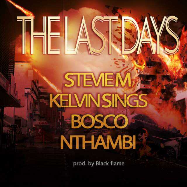 The Last Days  Prod by Black Flame | Stevie M & Bosco, Nthambi, Kelvin Sings | Christian Rap |  XaMuzik
