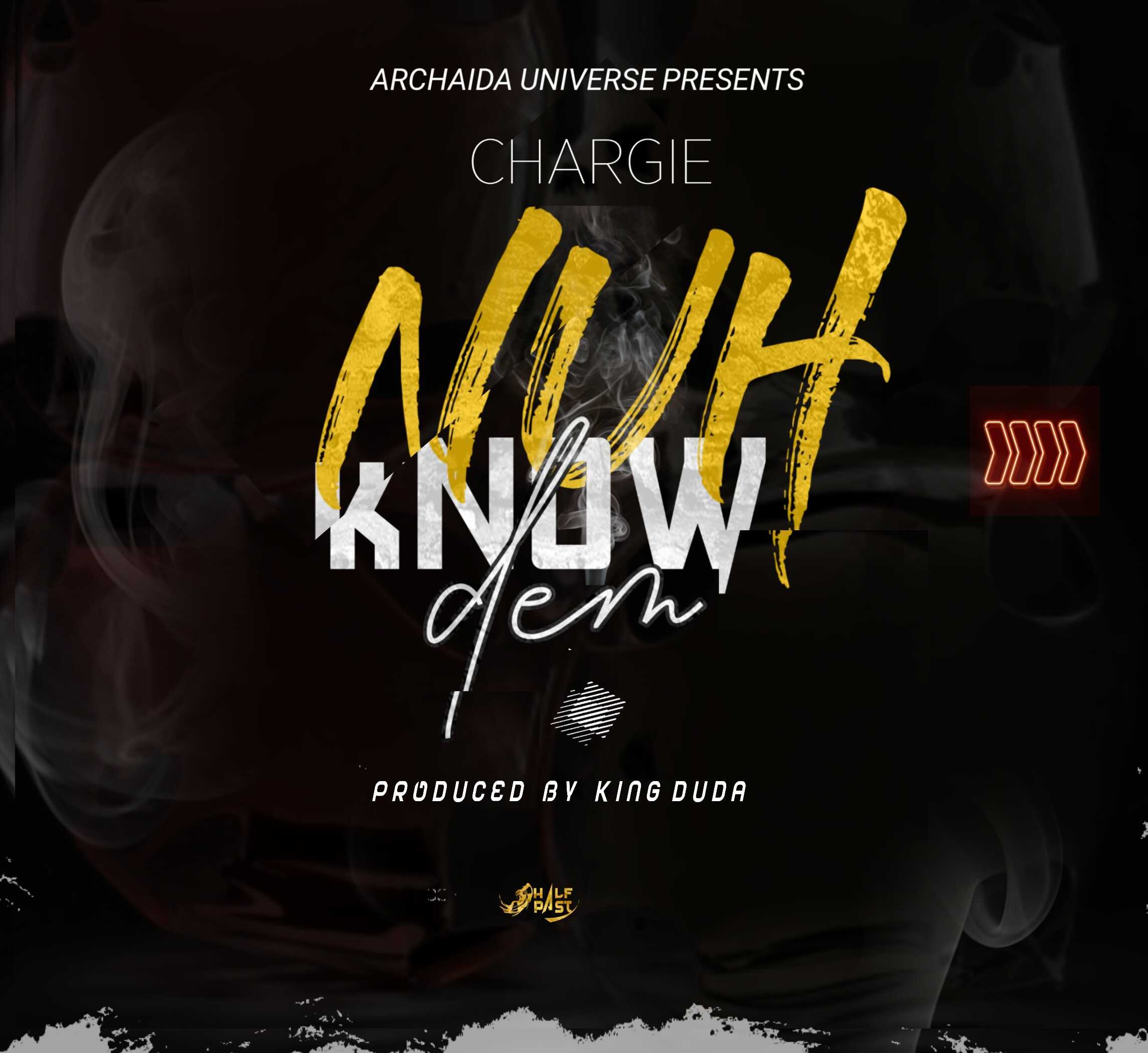 Nuh Know Dem  Prod by King Duda | Chargie | XaMuzik