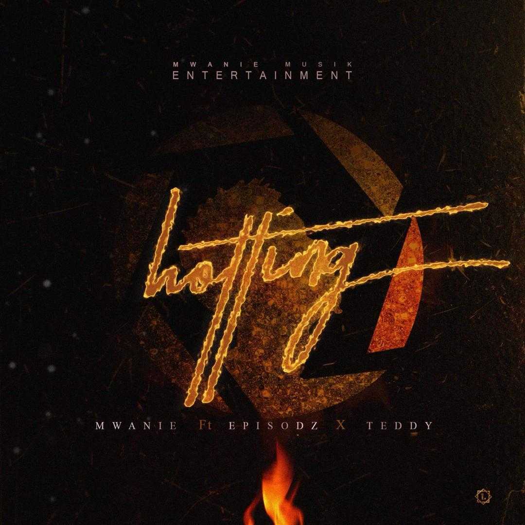 Hotting | Mwanie feat Episodz & Teddy | RnB |  XaMuzik